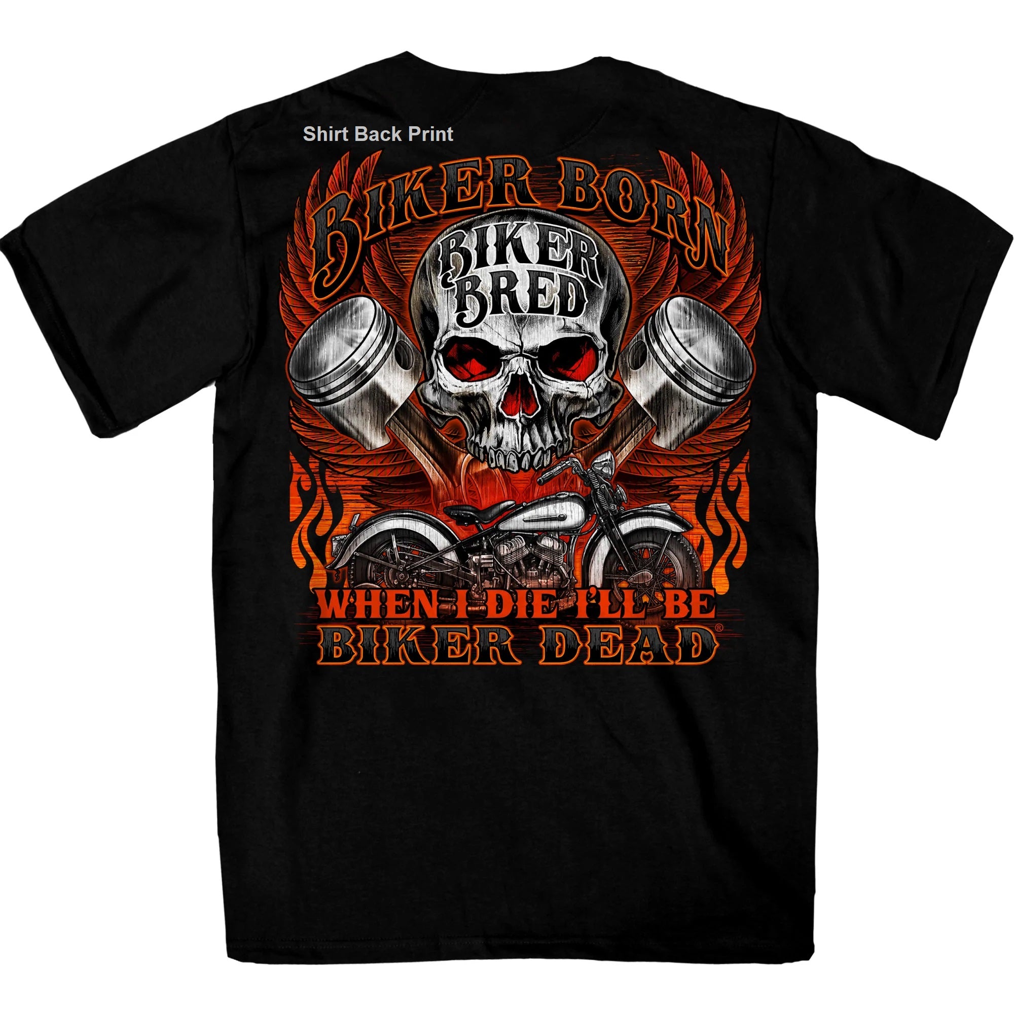 Skull Piston Biker Born Biker Bred When I Die I'll Be Biker Dead T-Shirt