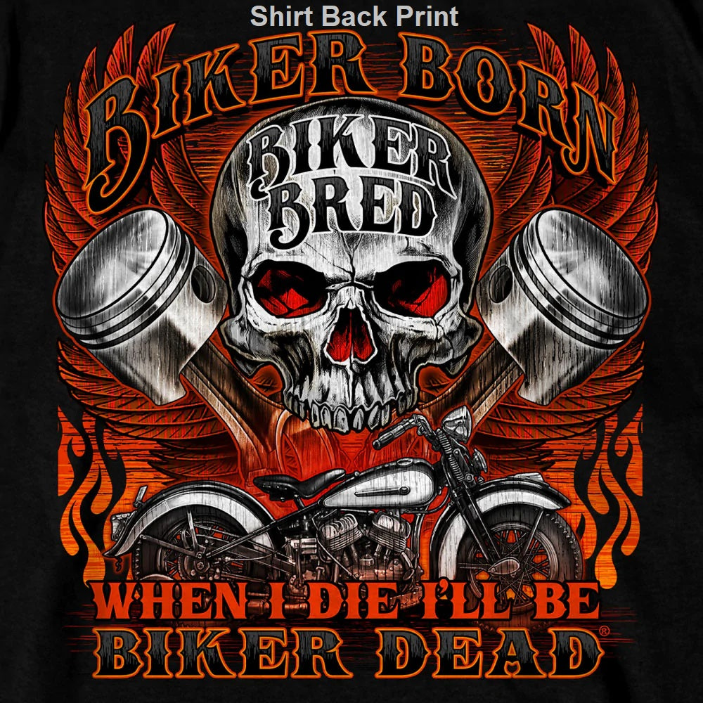 Skull Piston Biker Born Biker Bred When I Die I'll Be Biker Dead T-Shirt