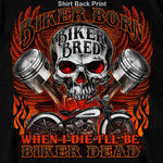 Skull Piston Biker Born Biker Bred When I Die I'll Be Biker Dead T-Shirt
