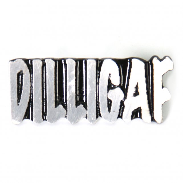 DILLIGAF Pin